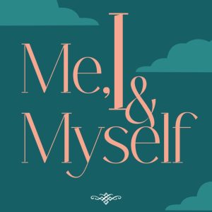 Me, I and Myself